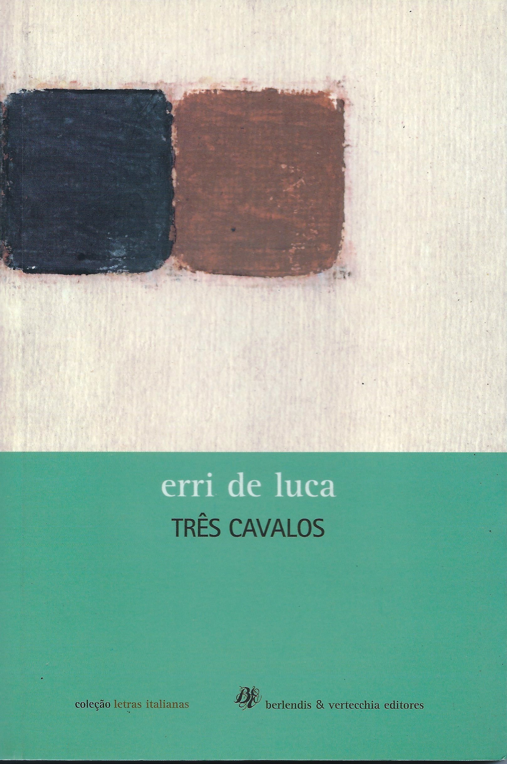 https://www.literaturabrasileira.ufsc.br/_images/obras/tres_cavalos_-_erri_de_luca_ok.jpg